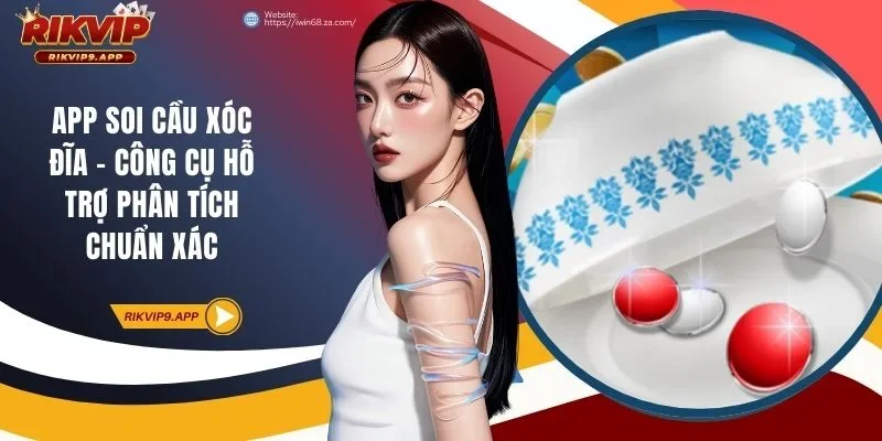App soi cầu xóc đĩa