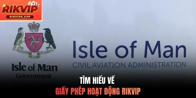 Tìm hiểu về giấy phép hoạt động Rikvip